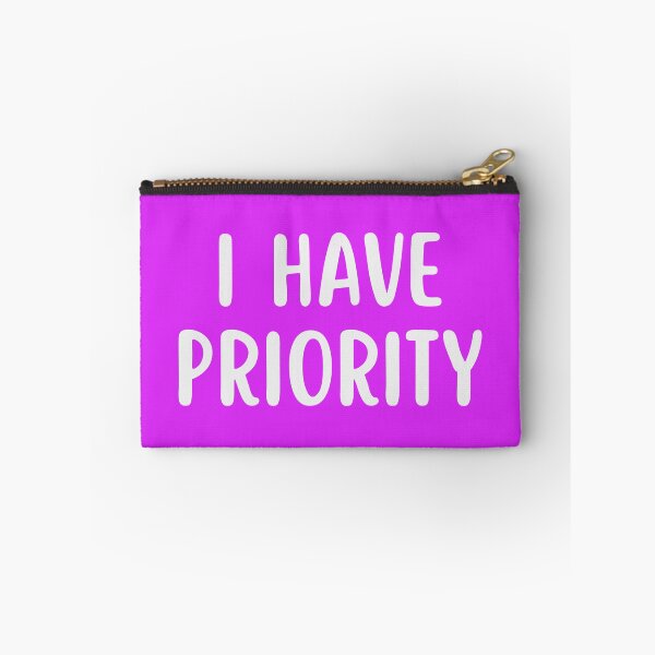 Item preview, I Have Priority designed and sold by glowdesigns.