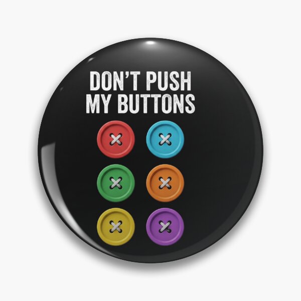 Item preview, Don't Push My Buttons Easily Annoyed Personality Humor  designed and sold by w66aboo.