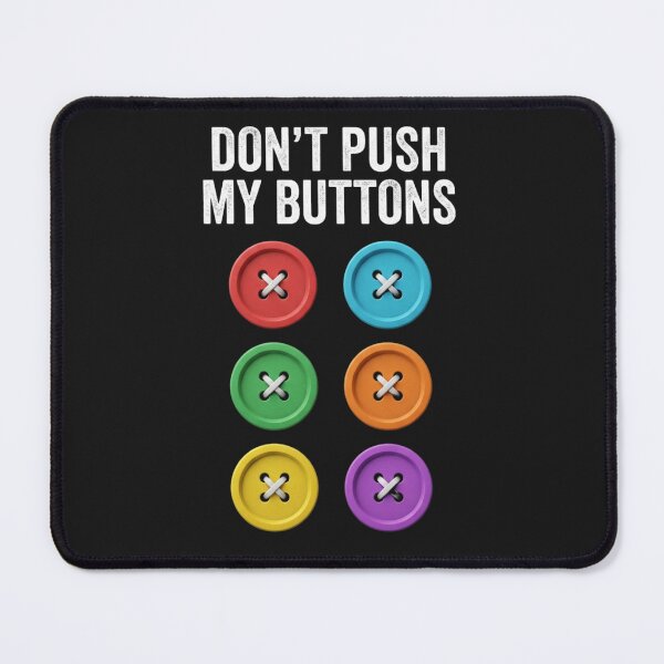 Item preview, Don't Push My Buttons Easily Annoyed Personality Humor designed and sold by w66aboo.