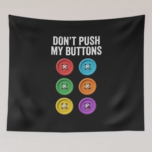 Item preview, Don't Push My Buttons Easily Annoyed Personality Humor  designed and sold by w66aboo.