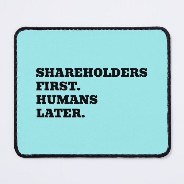 Item preview, Shareholders First Humans Later designed and sold by WakeNBake-Tees.