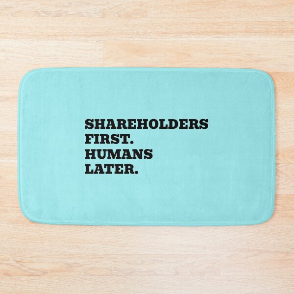Item preview, Shareholders First Humans Later designed and sold by WakeNBake-Tees.
