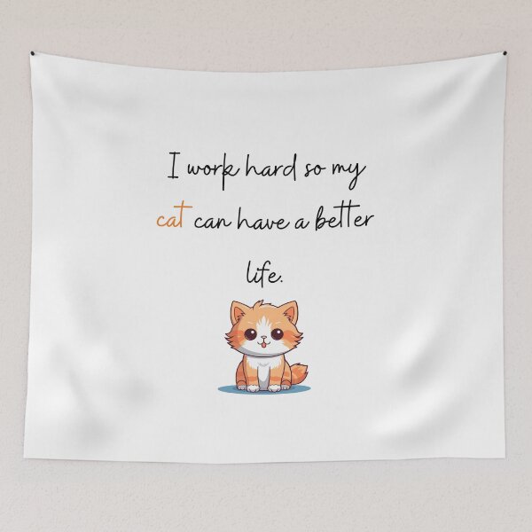 Item preview, I Work Hard So My Cat Can Have Better Life Design designed and sold by Anita Ohulo.