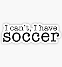 i can't, i have soccer Sticker