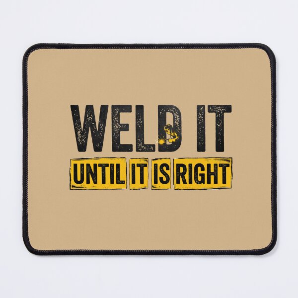 Item preview, Weld It Until It Is Right Welder Fabrication Tradesman Metalworking Craftsman designed and sold by w66aboo.