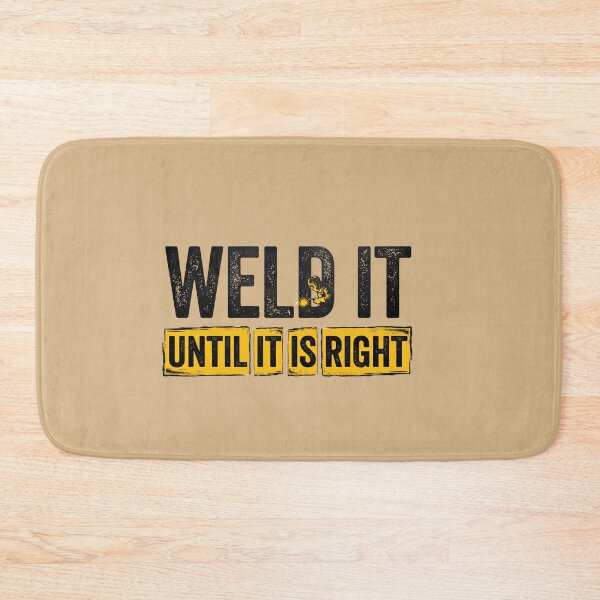 Item preview, Weld It Until It Is Right Welder Fabrication Tradesman Metalworking Craftsman designed and sold by w66aboo.