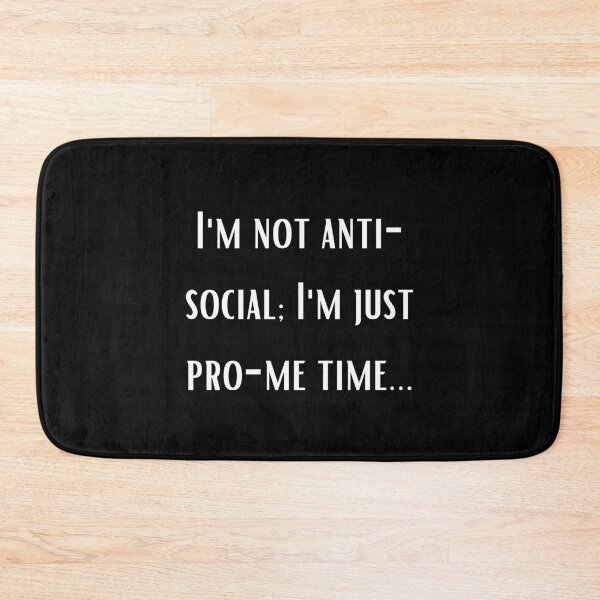 Item preview, Not Anti Social Just Pro Me Time Design designed and sold by Anita Ohulo.
