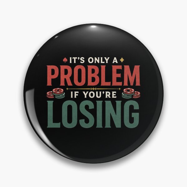 Item preview, It’s Only A Problem If You’re Losing – Vintage Casino Gambling Humor designed and sold by ZyziowskyArt.