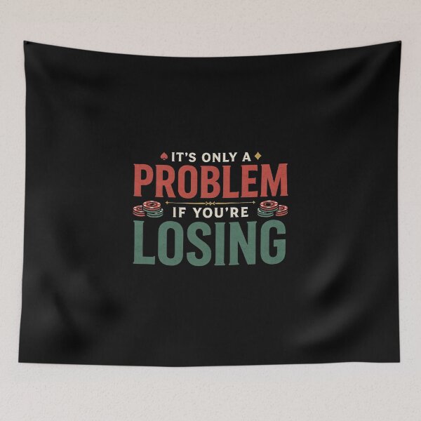 Item preview, It’s Only A Problem If You’re Losing – Vintage Casino Gambling Humor designed and sold by ZyziowskyArt.