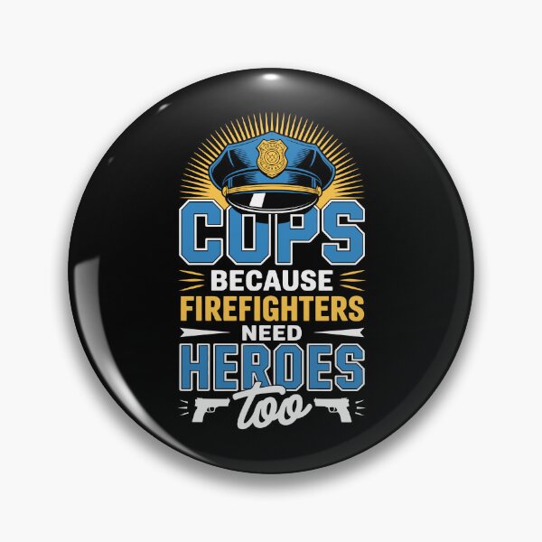 Item preview, Cops — Because Firefighters Need Heroes Too designed and sold by jkrphoto.