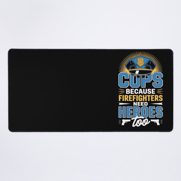 Item preview, Cops — Because Firefighters Need Heroes Too   designed and sold by jkrphoto.
