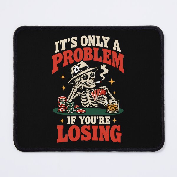 Item preview, It’s Only A Problem If You’re Losing – Skeleton Gambler Vintage Casino Humor designed and sold by ZyziowskyArt.