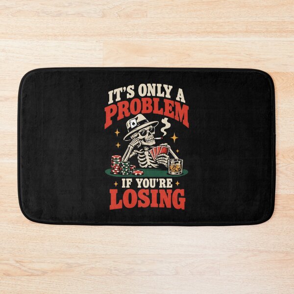Item preview, It’s Only A Problem If You’re Losing – Skeleton Gambler Vintage Casino Humor designed and sold by ZyziowskyArt.