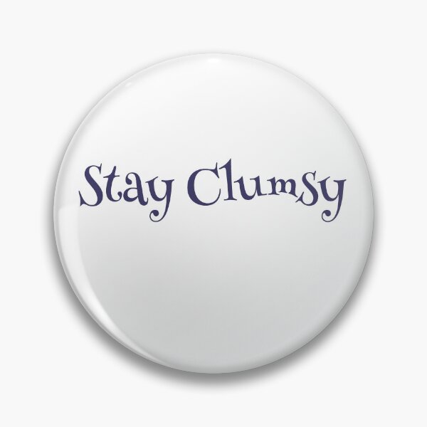 Item preview, Stay Clumsy designed and sold by TRSR.