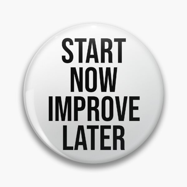 Item preview, Start Now Improve Later designed and sold by PublicArtDesign.