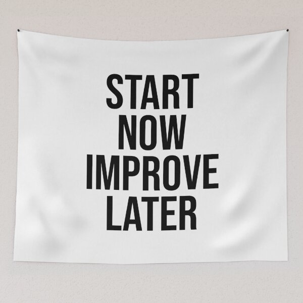 Item preview, Start Now Improve Later designed and sold by PublicArtDesign.