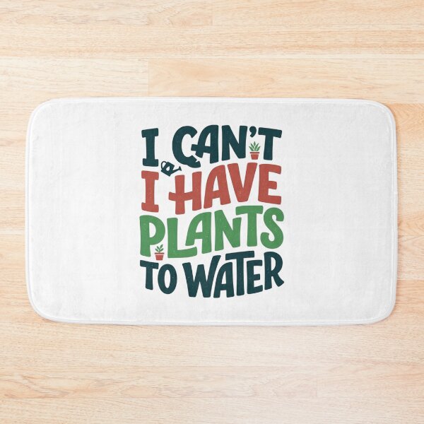 Item preview, I Cant I Have Plants To Water Funny Plant Mom Quote Typography designed and sold by mood-draftsman.