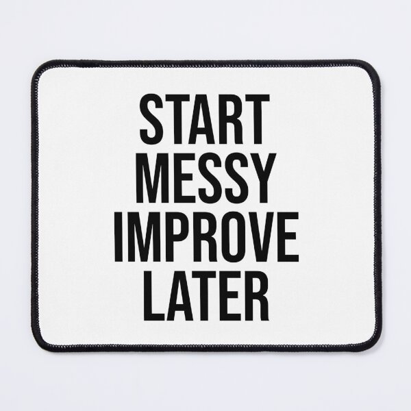 Item preview, Start Messy Improve Later designed and sold by PublicArtDesign.