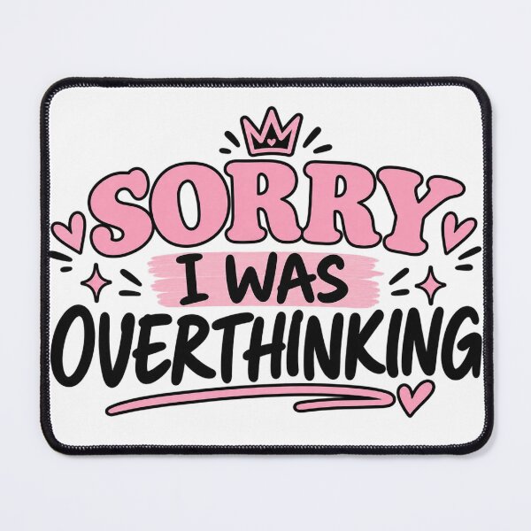 Item preview, Sorry I Was Overthinking – Funny Gen Z Typography designed and sold by BilcoStillbaze.