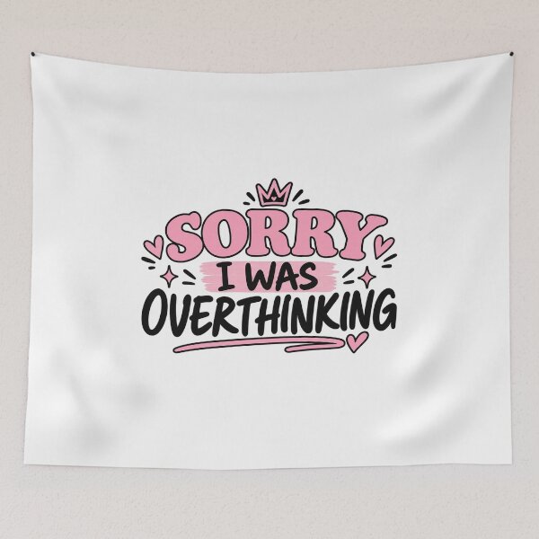 Item preview, Sorry I Was Overthinking – Funny Gen Z Typography designed and sold by BilcoStillbaze.