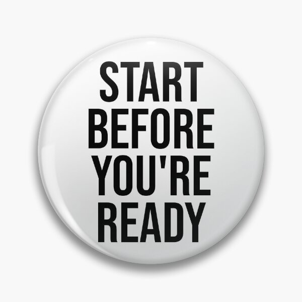 Item preview, Start Before You're Ready designed and sold by PublicArtDesign.