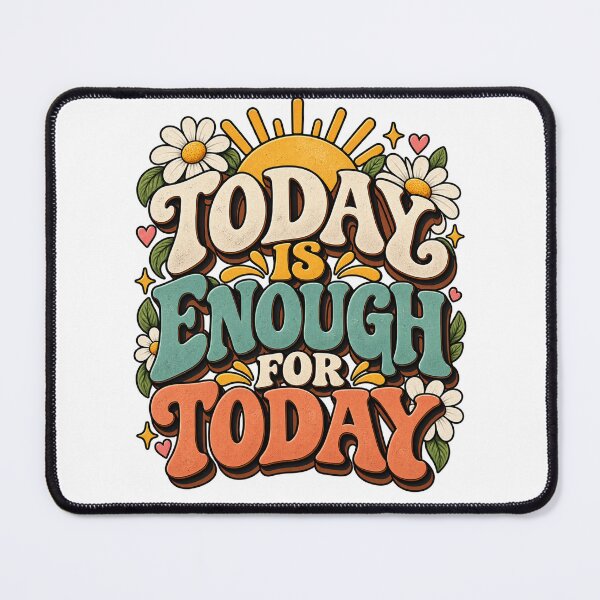 Item preview, Today Is Enough for Today – Self Care & Positive Reminder designed and sold by FaithArt777.