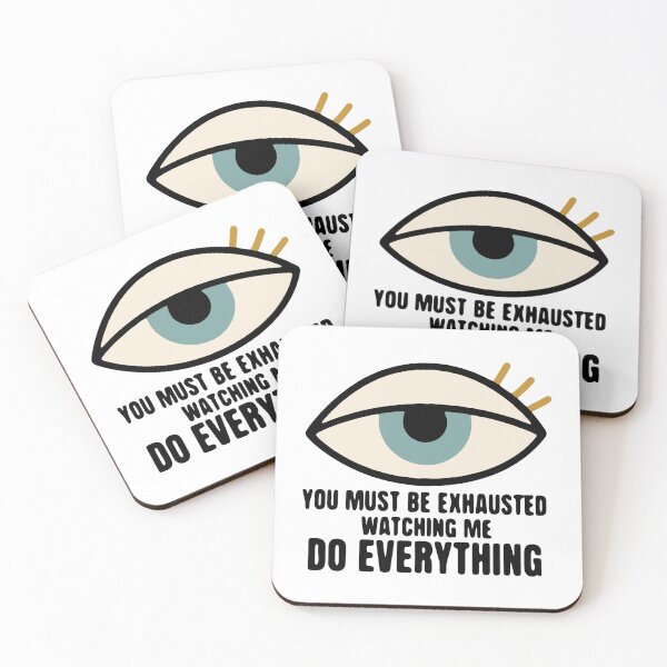 Item preview, You must be exhausted watching me do everything - funny sarcastic humor designed and sold by GagShots.