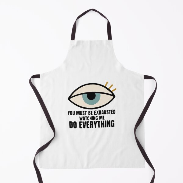 Item preview, You must be exhausted watching me do everything - funny sarcastic humor designed and sold by GagShots.