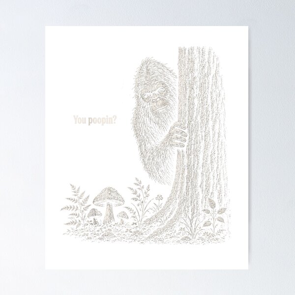 Item preview, You Poopin Bigfoot Sasquatch Funny Humor Sarcastic Saying designed and sold by ArtByimamS.