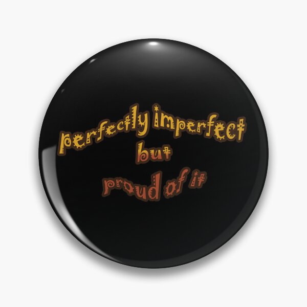 Item preview, Perfectly Imperfect and Proud of it  designed and sold by SaSe-Design.