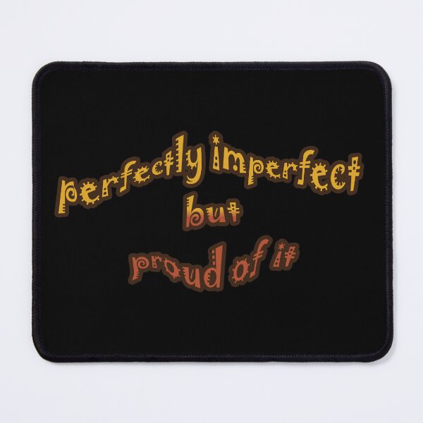 Item preview, Perfectly Imperfect and Proud of it  designed and sold by SaSe-Design.