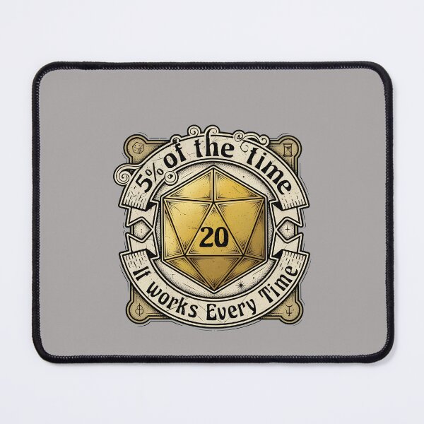 Item preview, 5% of the Time Works Every Time D20 Humor-79 designed and sold by LaurentParent.