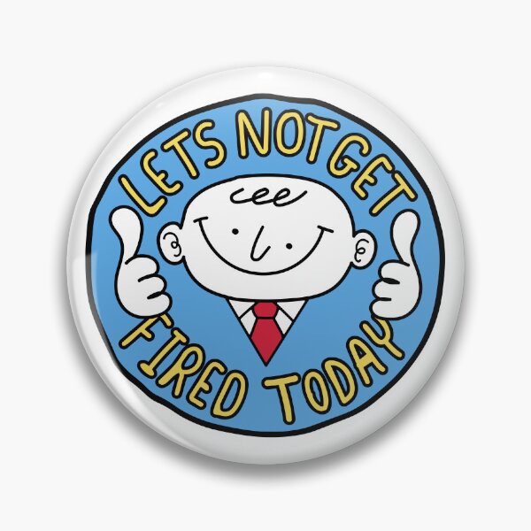 Item preview, Let's Not Get Fired Today -  Work Humor designed and sold by Zerhof.