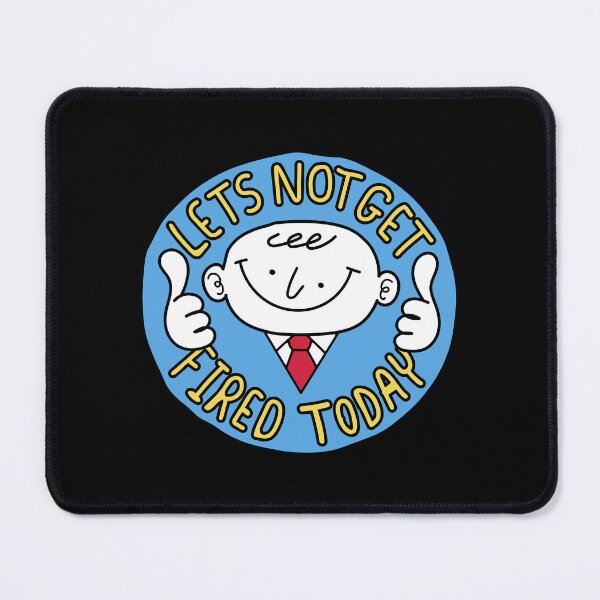 Item preview, Let's Not Get Fired Today - Work Humor designed and sold by Zerhof.
