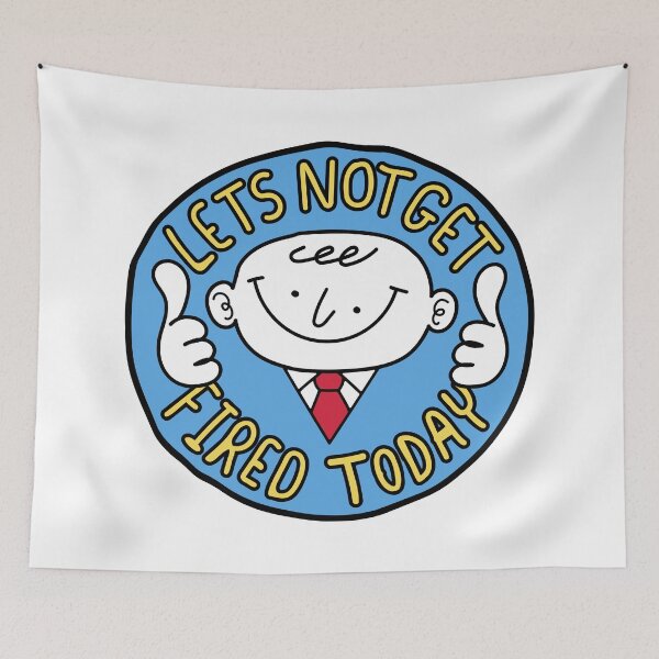 Item preview, Let's Not Get Fired Today -  Work Humor designed and sold by Zerhof.