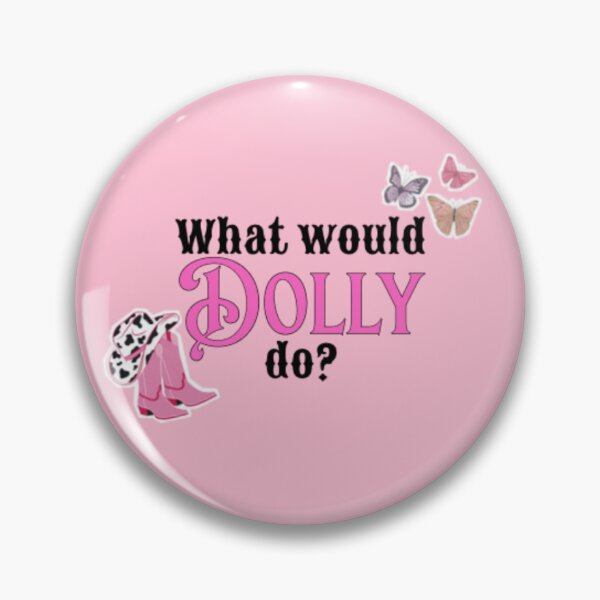 Item preview, Dolly Parton What would dolly do? Quote pin badge designed and sold by LavenderAndFriends.