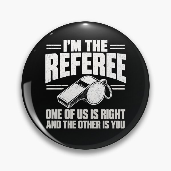 Item preview, I'm the referee One of us is right and the other is you designed and sold by CelidaBonde.