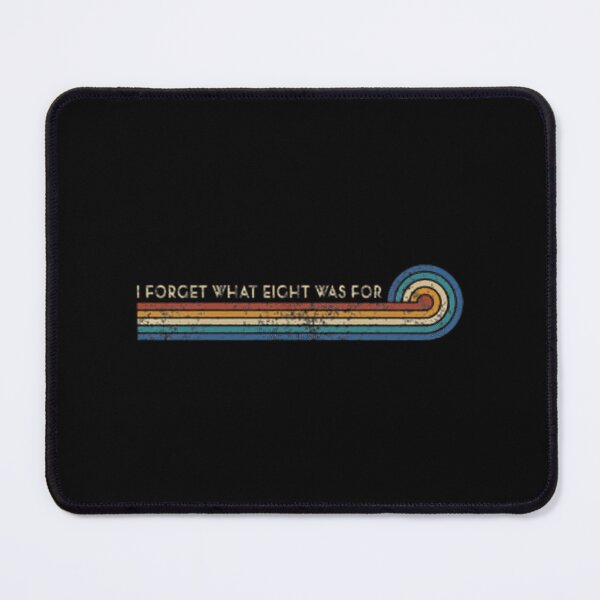 Item preview, Retro Stripes with Funny Saying I Forget What Eight Was For Vintage Style Design designed and sold by nyash.