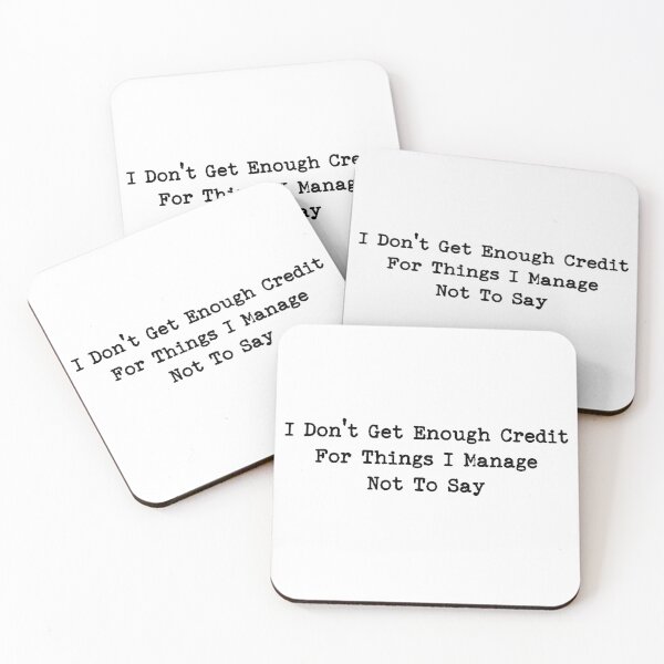 Item preview, Sarcastic I Don't Get Enough Credit For Things I Manage Not To Say designed and sold by LounisArt.