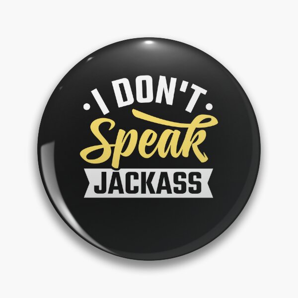 Item preview, I Don't Speak Jackass designed and sold by Artful Paws.