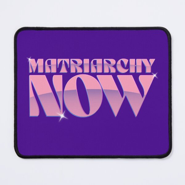 Item preview, Matriarchy Now! designed and sold by GiantsOfThought.