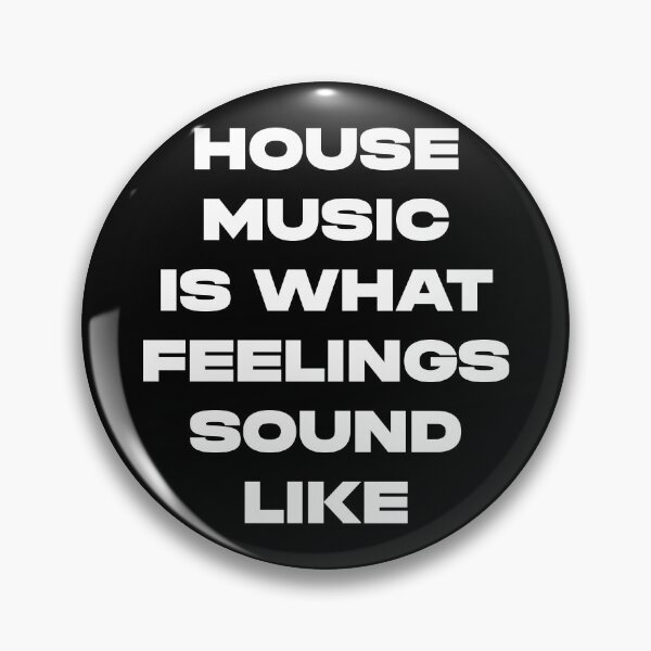 Item preview, House Music Is What Feelings Sounds Like designed and sold by FunkyRevolution.