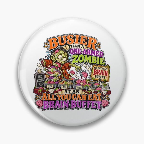 Item preview, BUSIER THAN A ONE-ARMED ZOMBIE AT AN ALL YOU CAN EAT BRAIN BUFFET designed and sold by WheelieGdArt.