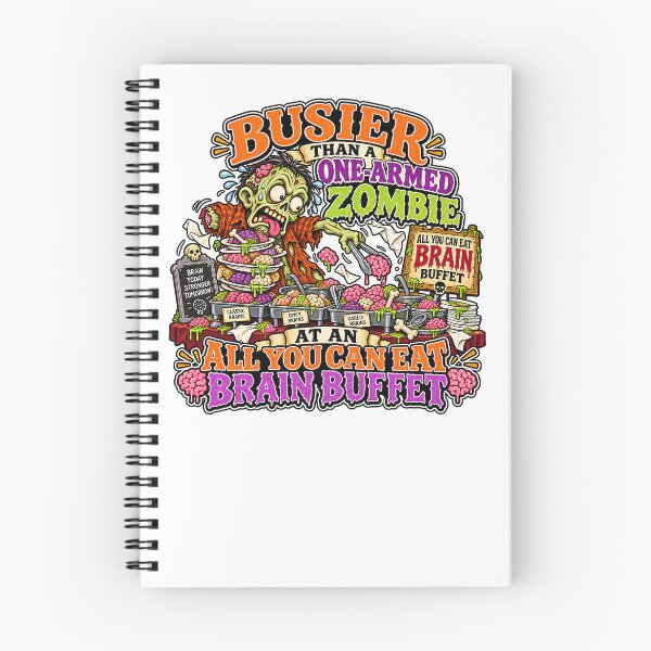 Item preview, BUSIER THAN A ONE-ARMED ZOMBIE AT AN ALL YOU CAN EAT BRAIN BUFFET designed and sold by WheelieGdArt.
