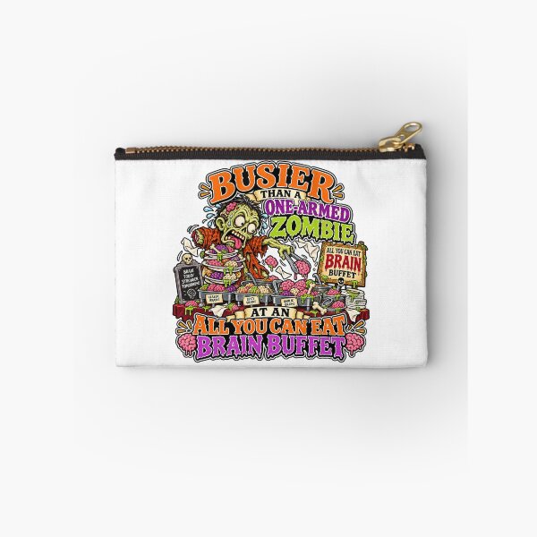 Item preview, BUSIER THAN A ONE-ARMED ZOMBIE AT AN ALL YOU CAN EAT BRAIN BUFFET designed and sold by WheelieGdArt.