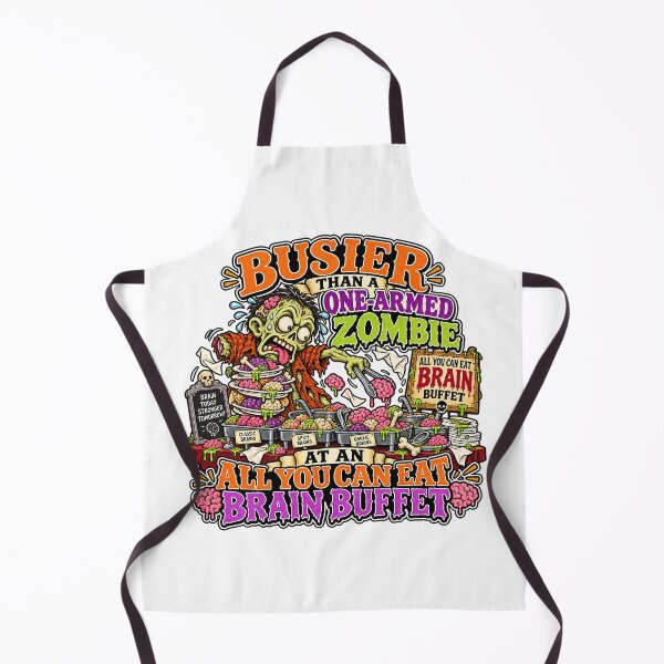 Item preview, BUSIER THAN A ONE-ARMED ZOMBIE AT AN ALL YOU CAN EAT BRAIN BUFFET designed and sold by WheelieGdArt.