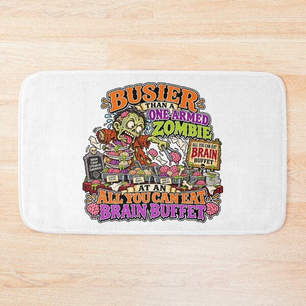 Item preview, BUSIER THAN A ONE-ARMED ZOMBIE AT AN ALL YOU CAN EAT BRAIN BUFFET designed and sold by WheelieGdArt.