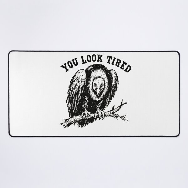 Item preview, You Look Tired Vulture Bird On Branch Dark Humor Tired Mood Fan Apparel designed and sold by slmfams.