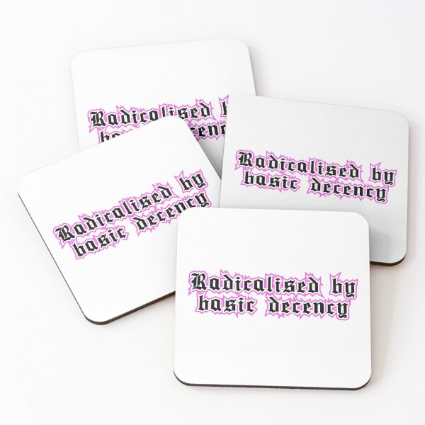 Item preview, radicalised by basic decency  designed and sold by Myth and Mayhem .