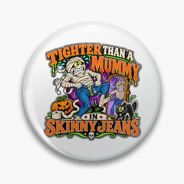 Item preview, TIGHTER THAN A MUMMY IN SKINNY JEANS designed and sold by WheelieGdArt.